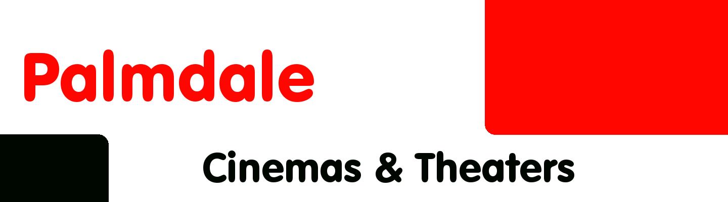 Best cinemas & theaters in Palmdale - Rating & Reviews